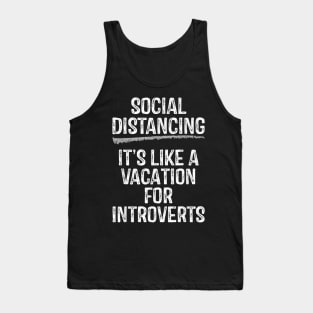 Social Distancing Its Like A Vacation For Introverts Tank Top